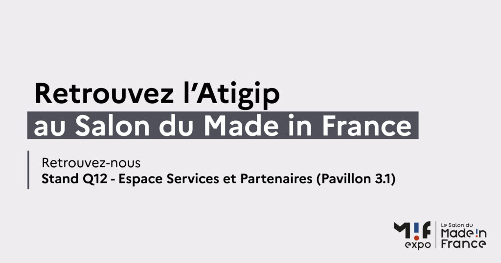 Visuel de la présence de l'Atigip au Salon du Made in France 2024